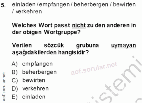 5. soru: einladen / empfangen / beherbergen / bewirten / verkehren Welches Wort passt nicht zu den anderen in der obigen Wortg…