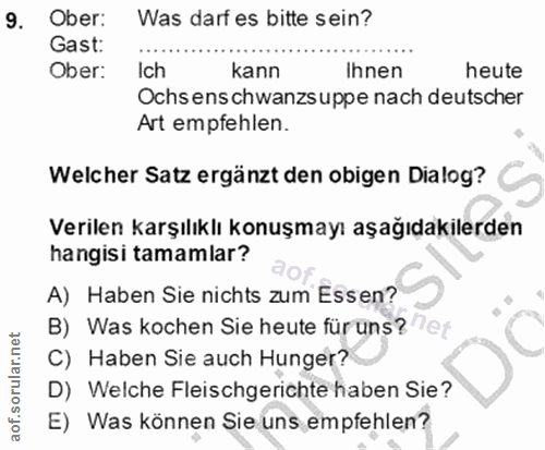 9. soru: Ober: Was darf es bitte sein? Gast: Ober: Ich kann Ihnen heute Ochs enschwanzsuppe nach deutscher Art empfehlen. Welc…