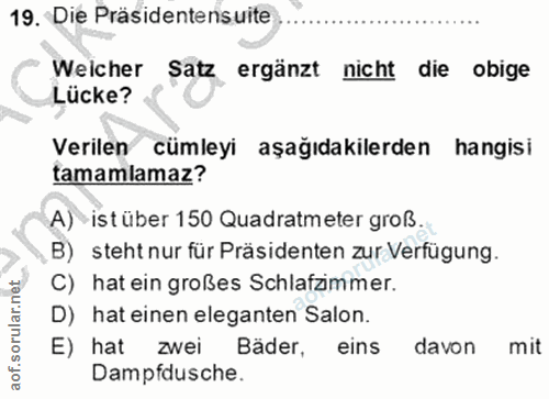 19. soru: Die Präsidentensuite Weicher Satz ergänzt nicht die obige Lücke? Verilen cümleyi aşağıdakilerden hangisi tamamlamaz?…