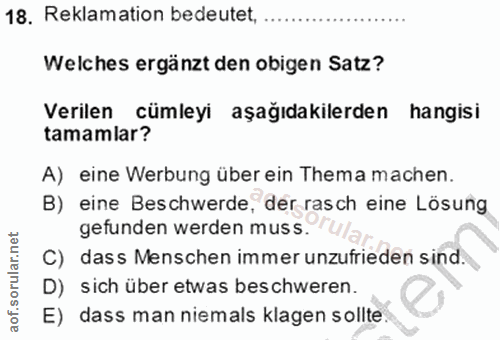 18. soru: Reklamation bedeutet, Welches ergänzt den obigen Satz? Verilen cümleyi aşağıdakilerden hangisi tamamlar? A) eine Werb…