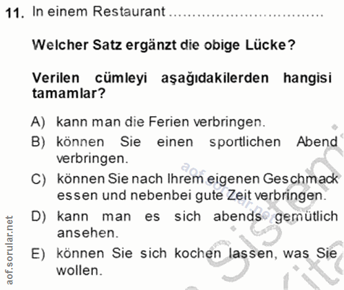11. soru: In einem Restaurant.... Welcher Satz ergänzt die obige Lücke? Verilen cümleyi aşağıdakilerden hangisi tamamlar? A) ka…