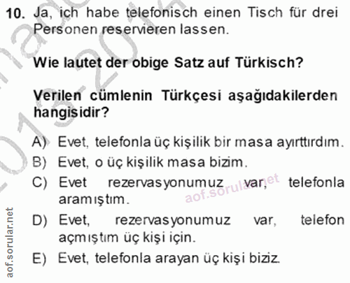 10. soru: Ja, ich habe telefonisch einen Tisch für drei Personen reservieren lassen. Wie lautet der obige Satz auf Türkisch? Ve…