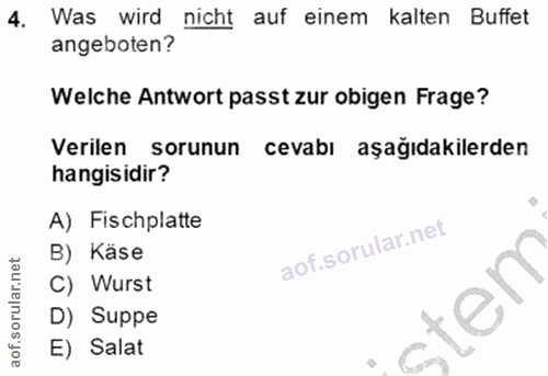 4. soru: Was wird nicht auf einem kalten Buffet angeboten? Welche Antwort passt zur obigen Frage? Verilen sorunun cevabı aşağı…