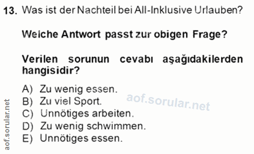 13. soru: Was ist der Nachteil bei All-Inklusive Urlauben? Welche Antwort passt zur obigen Frage? Verilen sorunun cevabı aşağıd…