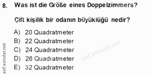 8. soru: Was ist die Größe eines Doppelzimmers? Çift kişilik bir odanın büyüklüğü nedir? A) 20 Quadratmeter B) 22 Quadratmeter…