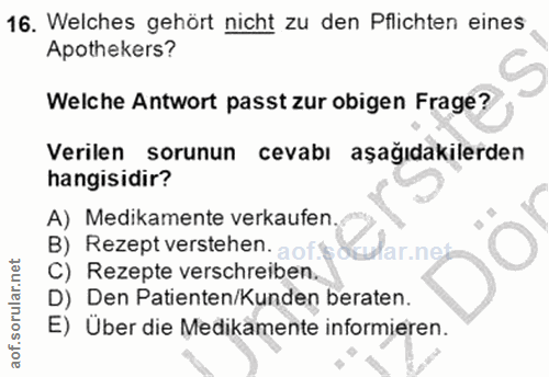 16. soru: Welches gehört nicht zu den Pflichten eines Apothekers? Welche Antwort passt zur obigen Frage? Verilen sorunun cevabı…