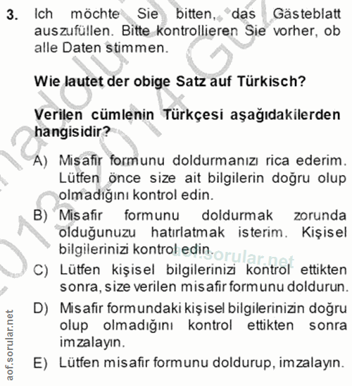 3. soru: Ich möchte Sie bitten,, das Gästeblatt auszufüllen. Bitte kontrollieren Sie vorher, ob alle Daten stimmen. Wie lautet…