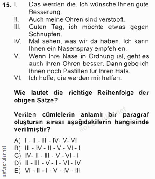 15. soru: 1. Das werden die. Ich wünsche Ihnen gute Besserung. Auch meine Ohren sind verstopft. III. Guten Tag, ich möchte etwa…