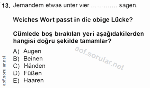 13. soru: Jemandem etwas unter vier ........ sagen. Weiches Wort passt in die obige Lücke? Cümlede boş bırakılan yeri aşağıdaki…