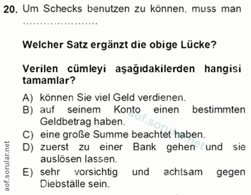 20. soru: Um Schecks benutzen zu können, muss man Welcher Satz ergänzt die obige Lücke? Verilen cümleyi aşağıdakilerden hangisi…