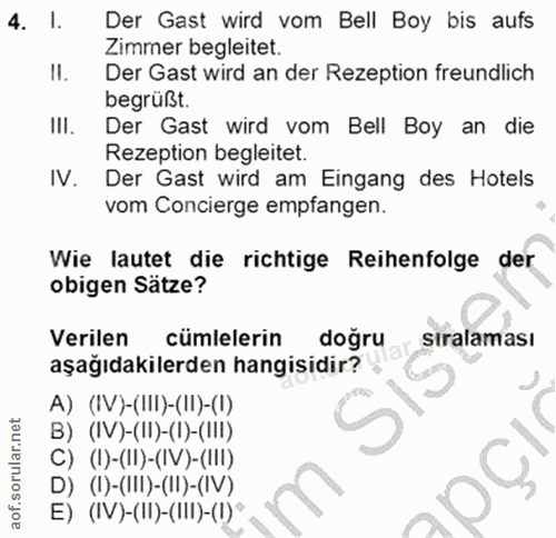 4. soru: I. Der Gast wird vom Bell Boy bis aufs Zimmer begleitet. II. Der Gast wird an der Rezeption freundlich begrüßt. III.…