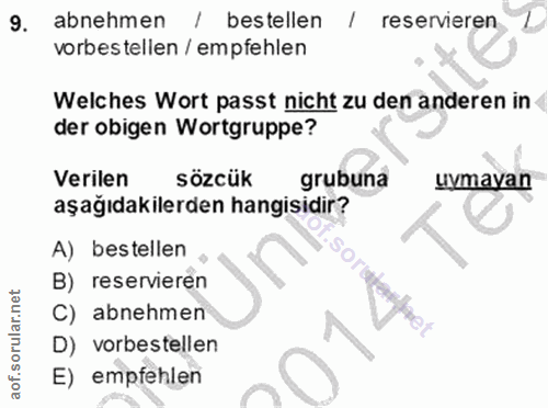 9. soru: abnehmen / bestellen / reservieren vorbestellen / empfehlen Welches Wort passt nicht zu den anderen in der obigen Wor…