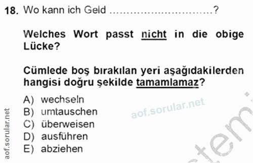 18. soru: Wo kann ich Geld Welches Wort passt nicht in die obige Lücke? Cümlede boş bırakılan yeri aşağıdakilerden hangisi doğr…