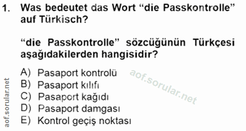 1. soru: Was bedeutet das Wort "die Passkontrolle" auf Türkisch? "die Passkontrolle" sözcüğünün Türkçesi aşağıdakilerden hangi…