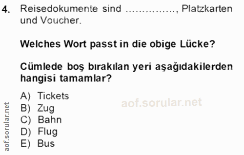 4. soru: Reisedokumente sind ...... Platzkarten und Voucher. Welches Wort passt in die obige Lücke? Cümlede boş bırakılan yeri…