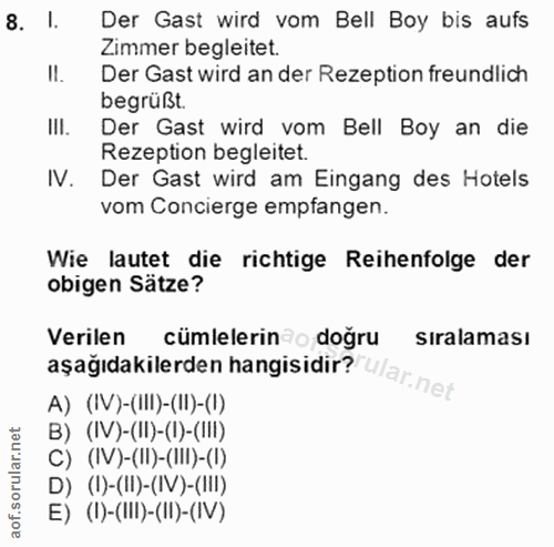 8. soru: l. Der Gast wird vom Bell Boy bis aufs Zimmer begleitet. II. Der Gast wird an der Rezeption freundlich begrüßt. III.…