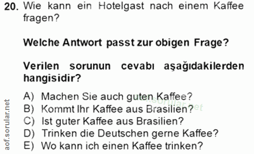 20. soru: Wie kann ein Hotelgast nach einem Kaffee fragen? Welche Antwort passt zur obigen Frage? Verilen sorunun cevabı aşağıd…