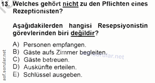13. soru: Welches gehört nicht zu den Pflichten eines Rezeptionisten? Aşağıdakilerden hangisi Resepsiyonistin görevlerinden bir…
