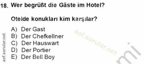 18. soru: Wer begrüßt die Gäste im Hotel? Otelde konukları kim karşılar? A) Der Gast B) Der Chefkellner C) Der Hauswart D) Der…
