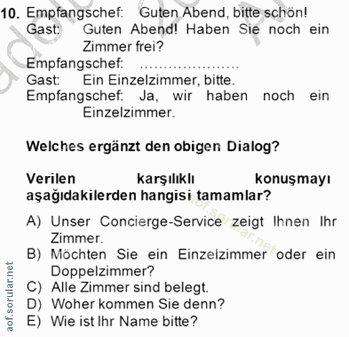 10. soru: Empfangschef: Guten Abend, bitte schön! Gast: Guten Abend! Haben Sie noch ein Zimmer frei? Empfangschef: Gast: Ein Ei…