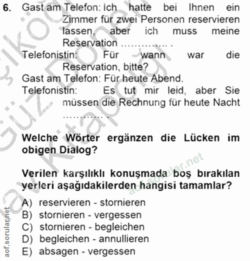 6. soru: Gast am Telefon: Ich hatte bei Ihnen ein Zimmer für zwei Personen reservieren Tassen, aber ich muss meine Reservation…