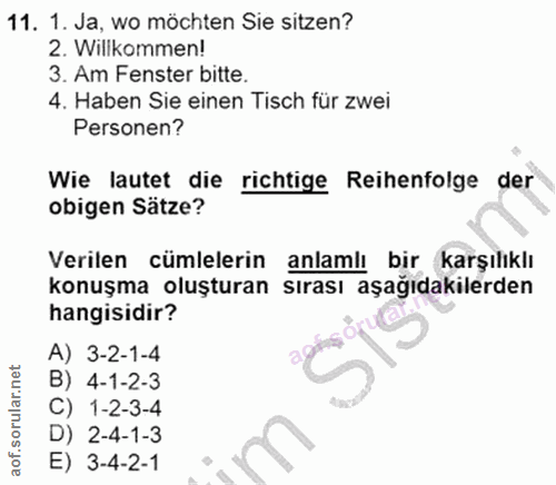 11. soru: 1. Ja, wo möchten Sie sitzen? 2. Willkommen! 3. Am Fenster bitte. 4. Haben Sie einen Tisch für zwei Personen? Wie lau…
