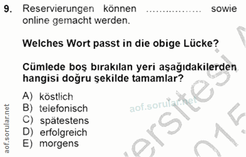 9. soru: Reservierungen können sowie online gemacht werden. Welches Wort passt in die obige Lücke? Cümlede boş bırakılan yeri…