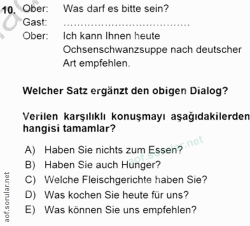 10. soru: Ober: Was darf es bitte sein? Gast: Ober: Ich kann Ihnen heute Ochsenschwanzsuppe nach deutscher Art empfehlen. Welch…