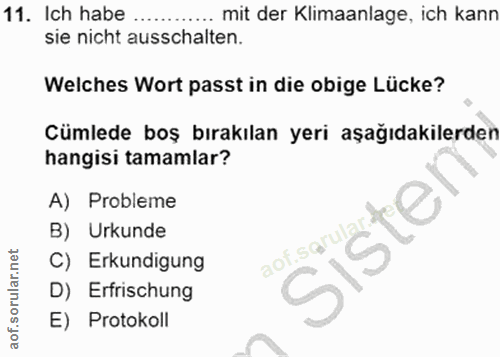 11. soru: Ich habe .. mit der Klimaanlage, ich kann sie nicht ausschalten. Welches Wort passt in die obige Lücke? Cümlede boş b…