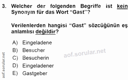 3. soru: Welcher der folgenden Begriffe ist kein Synonym für das Wort "Gast"? Verilenlerden hangisi "Gast" sözcüğünün eş anlam…