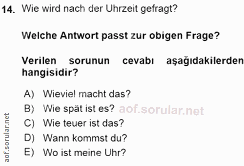14. soru: Wie wird nach der Uhrzeit gefragt? Welche Antwort passt zur obigen Frage? Verilen sorunun cevabı aşağıdakilerden hang…