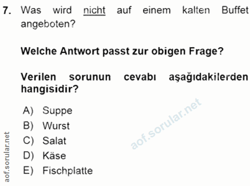 7. soru: Was wird nicht auf einem kalten Buffet angeboten? Welche Antwort passt zur obigen Frage? Verilen sorunun cevabı aşağı…