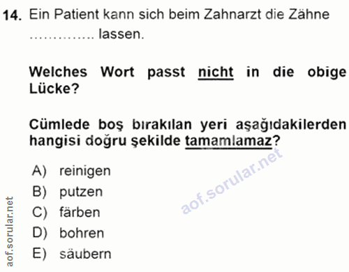 14. soru: Ein Patient kann sich beim Zahnarzt die Zähne .............. lassen. Welches Wort passt nicht in die obige Lücke? Cüm…