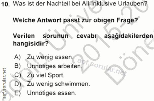 10. soru: Was ist der Nachteil bei All-Inklusive Urlauben? Welche Antwort passt zur obigen Frage? Verilen sorunun, cevabr aşağı…
