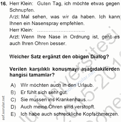 16. soru: Herr Klein: Guten Tag, ich möchte etwas gegen Schnupfen. Arzt: Mal sehen, was wir da haben. Ich kann Ihnen ein Nasens…