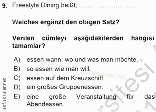 9. soru: Freestyle Dining heißt; ... Weiches ergänzt den obigen Satz? Verilen cümleyi aşağıdakilerden hangisi tamamlar? A) ess…