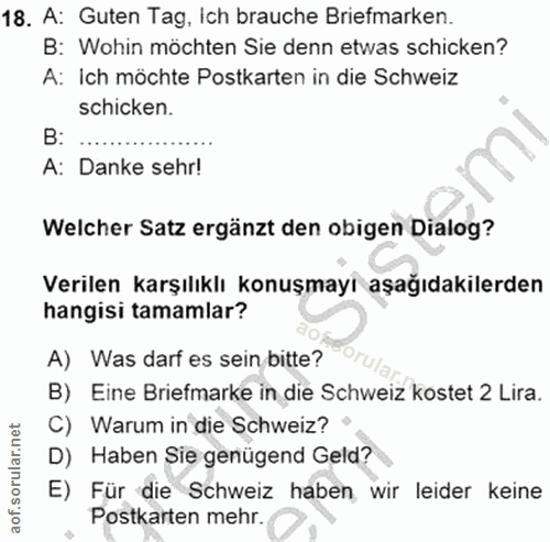 18. soru: A: Guten Tag, Ich brauche Briefmarken. B: Wohin möchten Sie denn etwas schicken? A: Ich möchte Postkarten in die Schw…