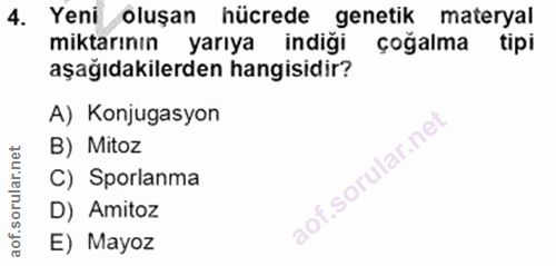 4. soru: Yeni oluşan hücrede genetik materyal miktarının yarıya indiği çoğalma tipi aşağıdakilerden hangisidir? A) Konjugasyon…