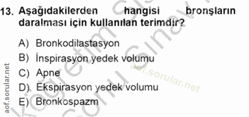 13. soru: Aşağıdakilerden hangisi bronşların daralması için kullanılan terimdir? A) Bronkodilastasyon B) İnspirasyon yedek volu…