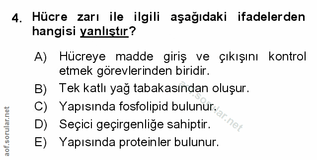 4. soru: Hücre zarı ile ilgili aşağıdaki ifadelerden hangisi yanlıştır? A) Hücreye madde giriş ve çıkışını kontrol etmek görev…