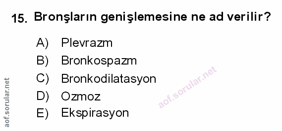 15. soru: Bronşların genişlemesine ne ad verilir? A) Plevrazm B) Bronkospazm C) Bronkodilatasyon .sorular.ne D) Ozmoz E) Ekspir…