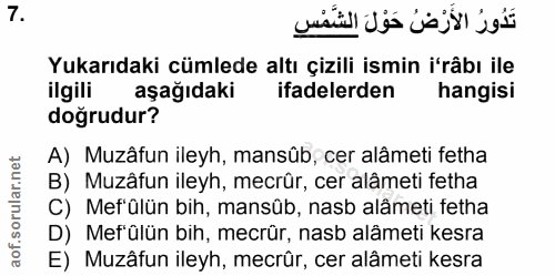 7. soru: Yukarıdaki cümlede altı çizili ismin i'râbı ile ilgili aşağıdaki ifadelerden hangisi doğrudur? A) Muzâfun ileyh, mans…