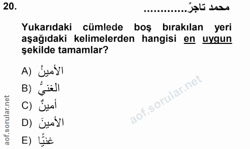 20. soru: محمد تاجر.... Yukarıdaki cümlede boş bırakılan yeri aşağıdaki kelimelerden hangisi en uygun şekilde tamamlar? الأمينُ…