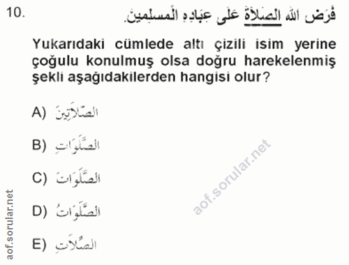 10. soru: فرَض اللّٰه الصلاة علَى عبَاده المسلمين Yukarıdaki cümlede altı çizili isim yerine çoğulu konulmuş olsa doğru harekel…