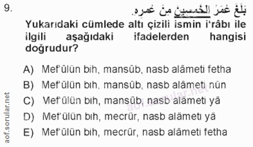 9. soru: بَلَغَ عَمَرُ الخَمِيِبِينِ مِنْ عَمِرِهِ. Yukarıdaki cümlede altı çizili ismin i'râbı ile ilgili aşağıdaki ifadelerd…