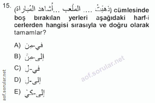 15. soru: O bill all elal... (isi) cümlesinde boş bırakılan yerleri aşağıdaki harf-i celerden hangisi sırasıyla ve doğru olarak…