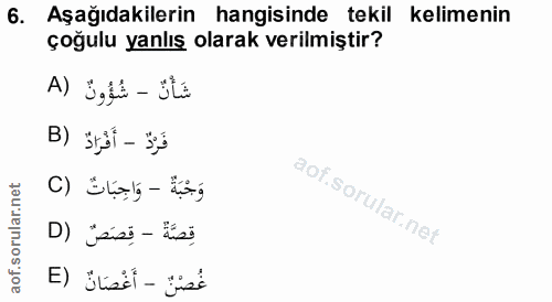 6. soru: Aşağıdakilerin hangisinde tekil kelimenin çoğulu yanlış olarak verilmiştir? A) Igft - itt فَرْدٌ - أَفْرَادُ (B وَجْب…