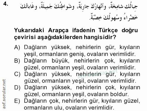 4. soru: Yukarıdaki Arapça ifadenin Türkçe doğru çevirisi aşağıdakilerden hangisidir? A) Dağların yüksek, nehirlerin gür, kıyı…