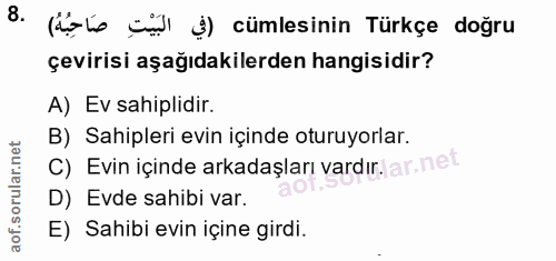 8. soru: (äale üml j) cümlesinin Türkçe doğru çevirisi aşağıdakilerden hangisidir? A) Ev sahiplidir. B) Sahipleri evin içinde…
