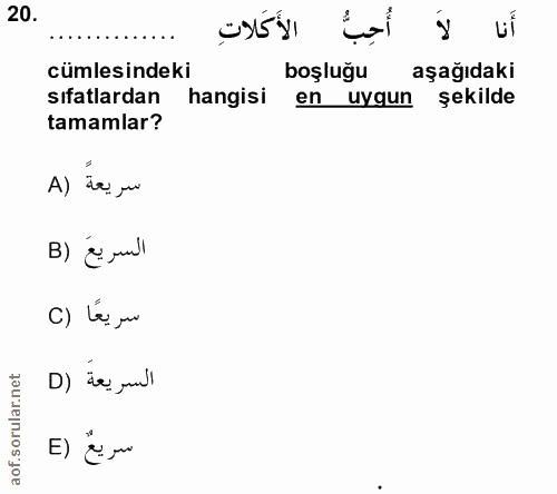 20. soru: الأَكَلاتِ cumlesindeki boşluğu aşağıdaki sıfatlardan hangisi en uygun şekilde tamamlar? A) ie yur السريعَ (B C) Le u…